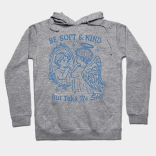 Be Soft And Kind But Take No Sht Trendy Vintage Retro Angel Hoodie